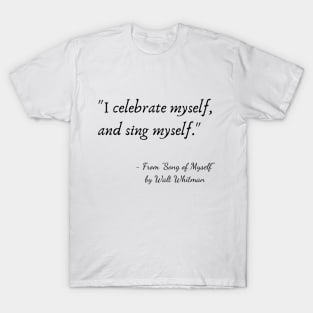 A Quote from "Song of Myself" by Walt Whitman T-Shirt